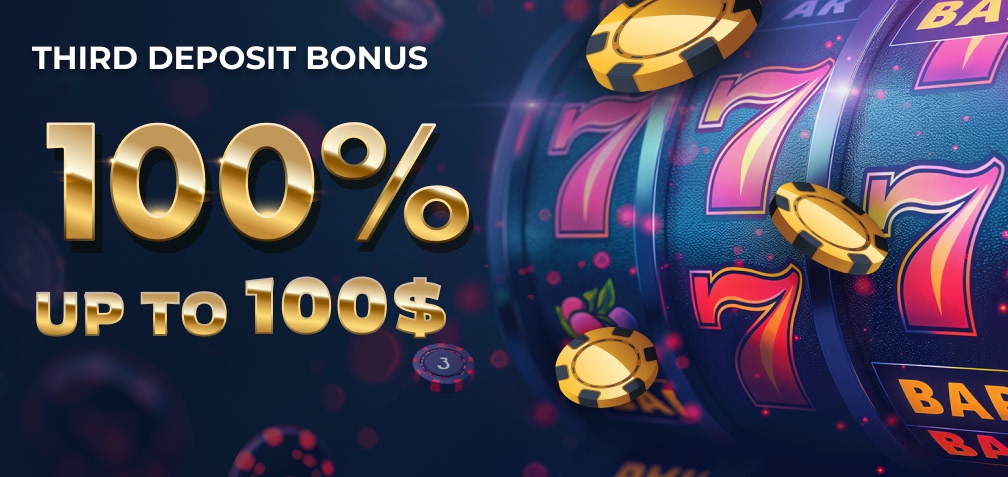 100% up to 100$ Third Deposit Bonus