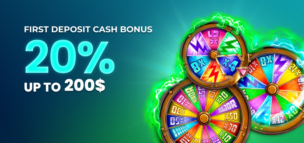 20% up to 200$ First Deposit Cash Bonus