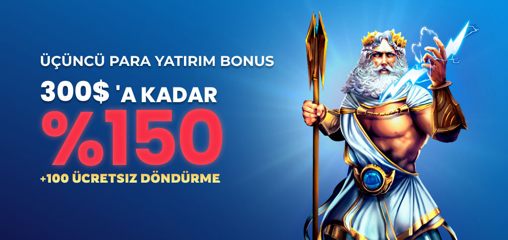 %150’ye kadar 300$ Üçüncü Yatırım Bonusu + 100 Free Spin