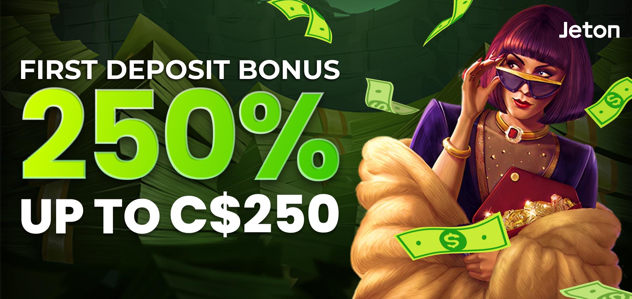 250% up to C$250 Jeton Casino First Deposit Bonus